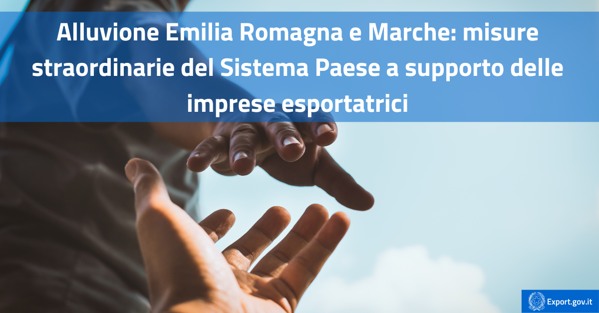 Alluvione Emilia Romagna e Marche misure straordinarie del Sistema Paese a supporto delle imprese esportatrici-cover